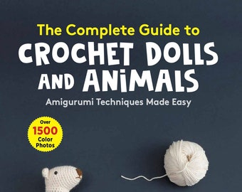 A Crochet World of Creepy Creatures and Cryptids: 40 Amigurumi Patterns for Adorable Monsters, Mythical Beings and More