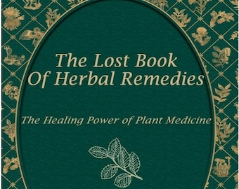 The Lost Book of Herbal Remedies ( Health and Wellness | Holistic healing | Plant medicine | Herbalism books) - PDF