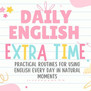Daily English Extra Time Practical Routines for Using English in Natural Moments