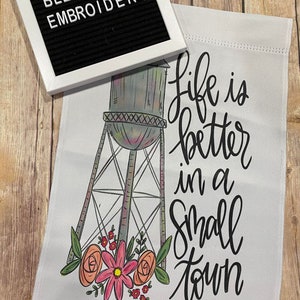 Water Towel Garden Flag - Small Town Garden Flag - Life if better in a small town Garden Flag - Ready to Ship