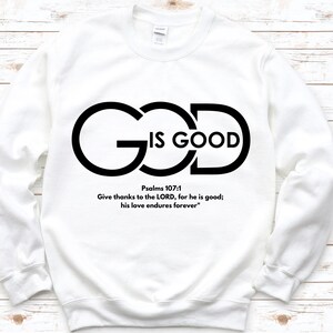 Christian Sweatshirt God is Good, Unisex, Mens, Womens, Christian Gift, Faith Sweatshirt Bible Scripture Long Sleeve White