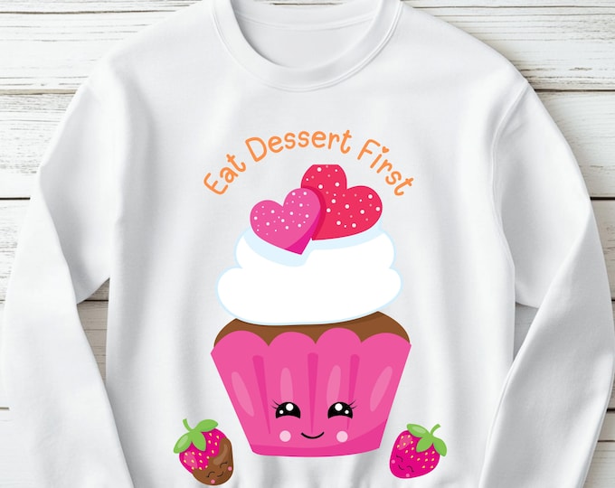 Eat Dessert First Cupcake Sweatshirt