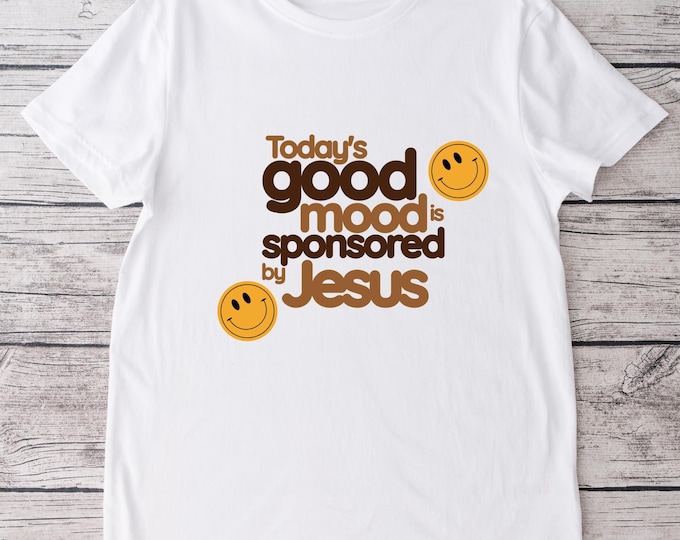 Todays Good Mood Sponsored By Jesus T Shirt