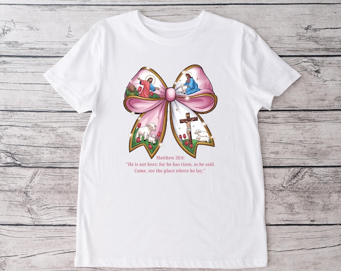Coquette Bow Easter T Shirt Matthew 28:6