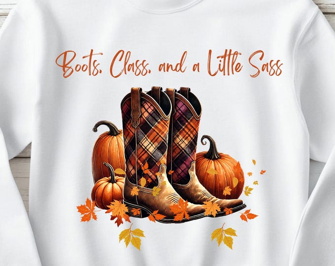 Boots, Class & A Little Sass Sweatshirt