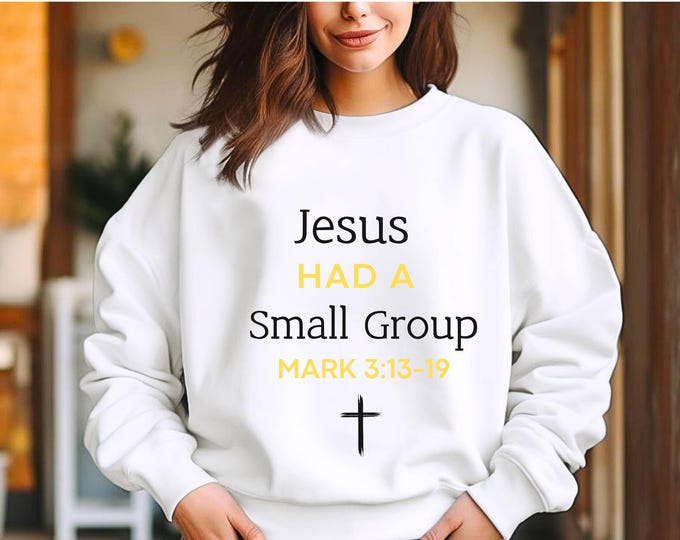 Jesus Had A Small Group Sweatshirt