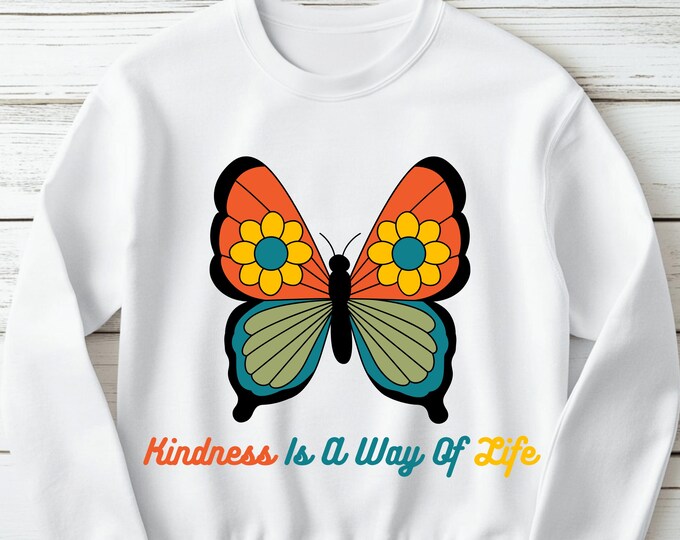 Kindness Is A Way of Life Sweatshirt
