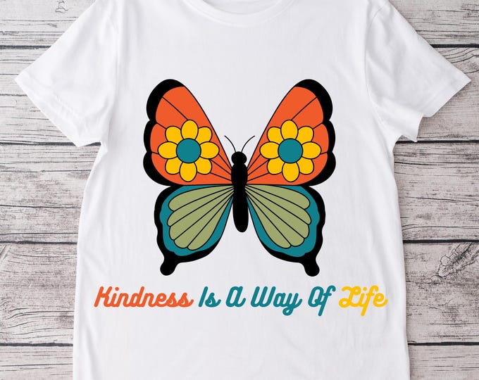 Kindness Is A Way of Life T Shirt