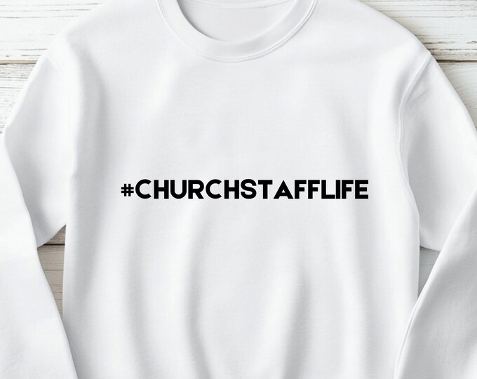 Church Staff Life Sweatshirt