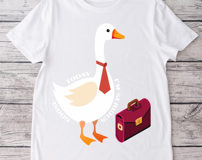 Im A Serious Goose Today T Shirt