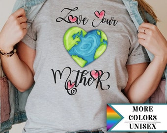 Love Your Mother Earth Day shirt, Earth Day TShirt gift,Mother Nature environmental shirt,nature lover gift,Eco Friendly,Earth Awareness