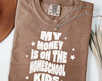 My Moneys on the Homeschool Kids Comfort Colors Shirt - Homeschool Mom and Dad  Tee, Funny Co Op Shirt for Homeschool Families