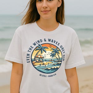 Even The Wind and Waves Christian Bible Verse Shirt - Beachy Comfort Colors Tee, Trendy Oversized TShirt, Ocean Inspired Teen Baptism Gift