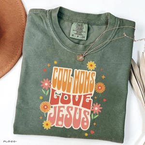 Cool Moms Love Jesus Comfort Colors Shirt - Christian Mom Tee | Praying Mama Faith Based T Shirt | Cute Church Outfit for Women Moss