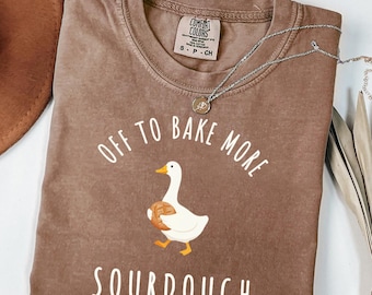 Auf dem Weg zu mehr Sauerteig Comfort Colors® Shirt - Lustiges Sauerteig Bäcker Gans Tshirt, Sauerteig Bäcker Geschenk, Hausmacherin T-Shirt