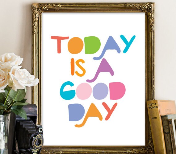 Today is a Good Day PRINTABLE ART Nursery Wall Art Home Etsy UK