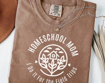 Homeschool Mom I Do It For The Field Trips Comfort Colors® Shirt - Cute Homeschool Mom, Nature Lover Gift