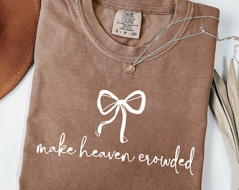 Make Heaven Crowded Coquette Christian Comfort Colors® Shirt - Coquette Christian Shirt, Cute Christian Shirt for Women, Christian Giftful