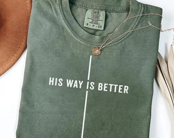 His Way Is Better Comfort Colors Shirt - Minimalist Christian Shirt For Women, Trendy Teen Faith Shirt, Vintage Typewriter Font
