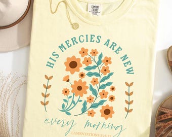 His Mercies Are New Every Morning Comfort Colors® Shirt - Christian Floral Tee, Minimalist Faith Shirt, Boho Bible Verse Tee, Baptism Gift