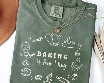 Baking is How I Hug Comfort Colors® Shirt - funny baker gift, cookie lover shirt, homestead chef gifts