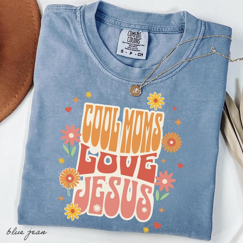 Cool Moms Love Jesus Comfort Colors Shirt - Christian Mom Tee | Praying Mama Faith Based T Shirt | Cute Church Outfit for Women Blue Jean