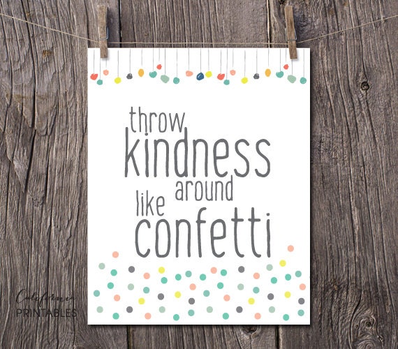 Throw Kindness Around Like Confetti Printable Art, Inspirational Wall Art,  Motivational Print, Inspirational Poster, Confetti Printable 168 - Etsy