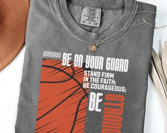 Be Courageous; Be Strong Christian Athlete Basketball Player Comfort Colors® Shirt