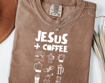 Jesus and Coffee Comfort Colors Shirt - Cute Christian Coffee Lover Tee | Trendy Faith Based T Shirt for Women | Casual Church Outfit