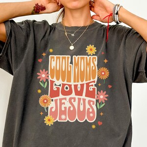 Cool Moms Love Jesus Comfort Colors Shirt - Christian Mom Tee | Praying Mama Faith Based T Shirt | Cute Church Outfit for Women image 7