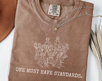 One Must Have Standards Comfort Colors Tee - Witty Wife Strong Girlfriend Gift | Classy Quote Sarcasm Tee | British Humor Shirt for Her
