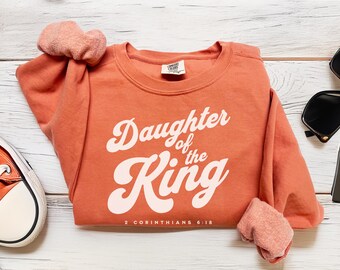 Daughter of King - Faith Apparel, Comfort Colors Christian Sweatshirt, Beliver Gift, Vintage Faith Bible Verse Clothing, Jesus Gift for Her