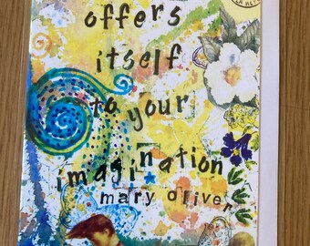Inspirational greeting card  mixed media colllage poem Mary Oliver