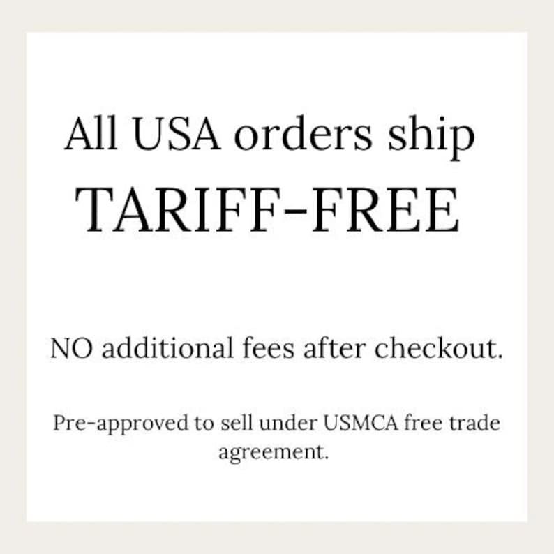 May include: A white square graphic featuring black text that reads: All USA orders ship TARIFF-FREE. NO additional fees after checkout. Pre-approved to sell under USMCA free trade agreement. The text is centered and presented in a clear, serif font.
