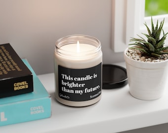 This candle is brighter than my future, Funny candle, Funny gift, Gift for her, Gift for coworker, best friend gift, Scented Candles