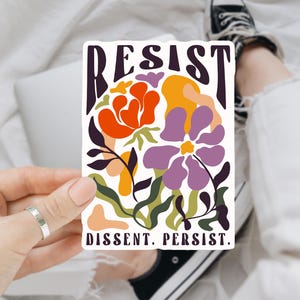 Resist Dissent Persist Sticker/Car Magnet, Wildflower Protest Sticker, Anti Trump Sticker,Equality Activist,Community Is Resistance