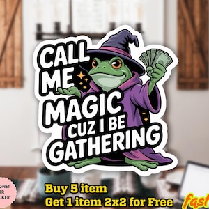 Call Me Magic Cuz I Be Gathering Sticker/Car Magnet | The Frog Mage Meme Sticker, Vinyl Decal