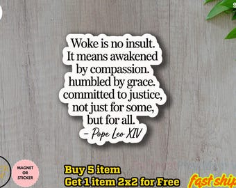Adesivo/magnete per auto "Woke is not an Insult", citazione di Papa Leone, adesivo anti-Trump sottile, adesivo di protesta, adesivo per i diritti umani, giustizia sociale