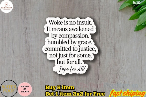 Woke is not an Insult Sticker/Car Magnet, Pope Leo Quote, Subtle Anti Trump Sticker, Protest Sticker, Human Rights Sticker, Social Justice
