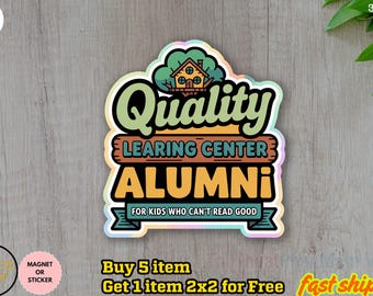 Quality Learing Center Alumni Sticker/Car Magnet| Quality learing center no kids all Fraud, Education Decal | Classroom Apparel Sticker