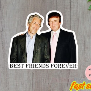 Trump & Epstein Best Friends Forever Magnet, Sticker, or Vinyl Decal – Satirical Anti-Trump Political Sticker, Anti Resist Sticker,Anti MAGA