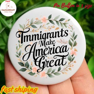Immigrants Make America Great Pinback Button in 3 size, anti-racism, anti-fascism, anti-Trump Pin, No Kings Pin, Anti MAGA Pin Button