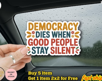 Pegatina/imán "La democracia muere cuando la gente buena guarda silencio", pegatina política impermeable de protesta demócrata, pegatina antirresistencia.