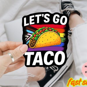 Let&#39;s Go Taco Trump Sticker, Trump Taco Sticker, TACO Trump Always Chickens Out, Political Satire Die Cut Sticker, Anti Trump Vinyl Decal