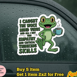 I caught the woke mind virus and all I got was empathy and critical thinking skills sticker/ liberal/ political/ anti Trump/ frog Sticker