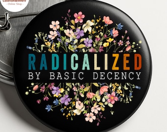 Botón radicalizado de la decencia básica, botón con estilo de activista por la justicia social, pin liberal, botón político liberal, pin de manifestante