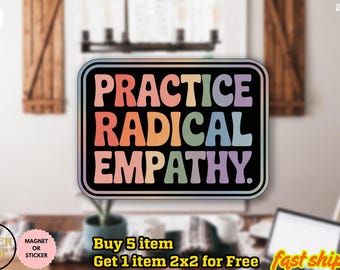 Pegatina/imán para coche "Practica la empatía radical", calcomanía anti-Trump, pegatina feminista de izquierda liberal, pegatina por los derechos de los inmigrantes