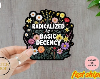 Radicalized By Basic Decency Anti Trump Car Magnet/Sticker, No Kings in America Sticker, Liberal Sticker, Basic Decency, Democracy Sticker
