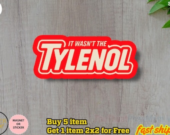 It Wasn’t The Tylenol Autism Awareness Statement Sticker/Car Magnet, Advocacy Sticker, Anti Trump Decal, I love Tylenol Sticker