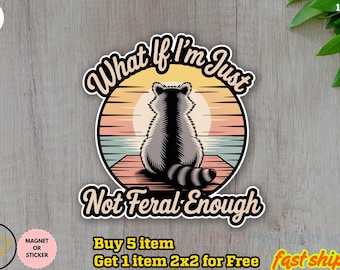 Funny Raccoon Sticker, What If I'm Not Enough Sticker Gift Idea, Funny Animal Sticker, Raccoon Decal, Retro Feral Raccoon Sticker
